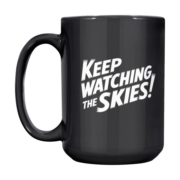 Keep Watching the Skies! 15 Oz Mug